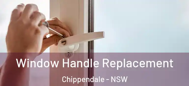Window Handle Replacement Chippendale - NSW