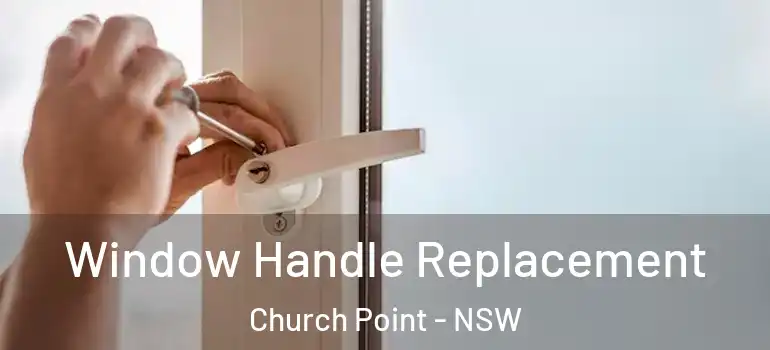 Window Handle Replacement Church Point - NSW