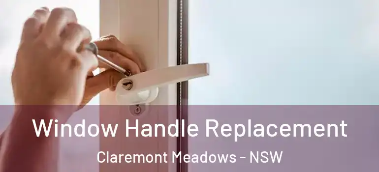 Window Handle Replacement Claremont Meadows - NSW