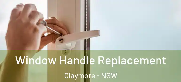  Window Handle Replacement Claymore - NSW
