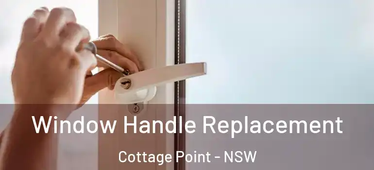 Window Handle Replacement Cottage Point - NSW