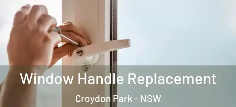 Window Handle Replacement Croydon Park - NSW