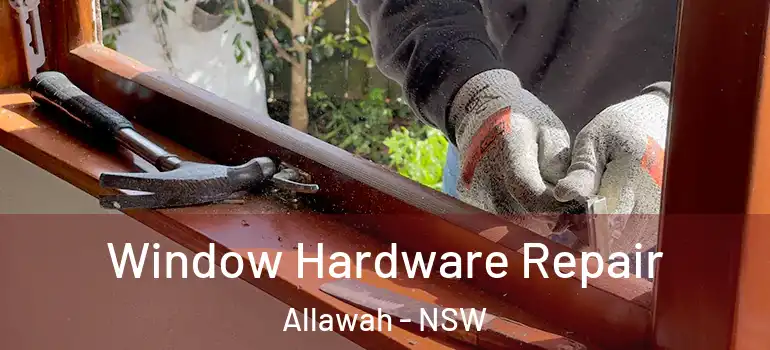 Window Hardware Repair Allawah - NSW