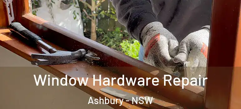 Window Hardware Repair Ashbury - NSW