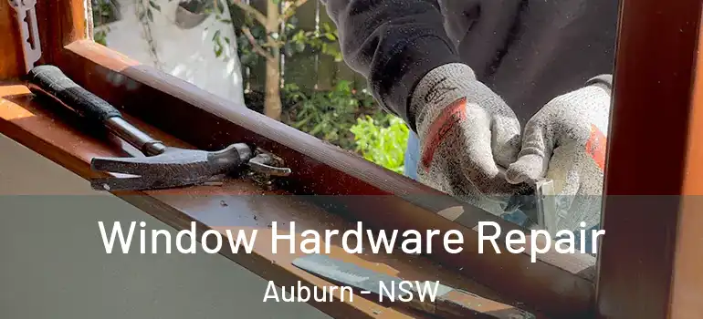 Window Hardware Repair Auburn - NSW