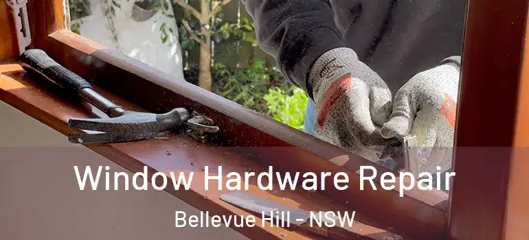 Window Hardware Repair Bellevue Hill - NSW