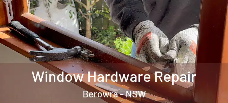 Window Hardware Repair Berowra - NSW
