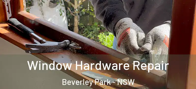 Window Hardware Repair Beverley Park - NSW