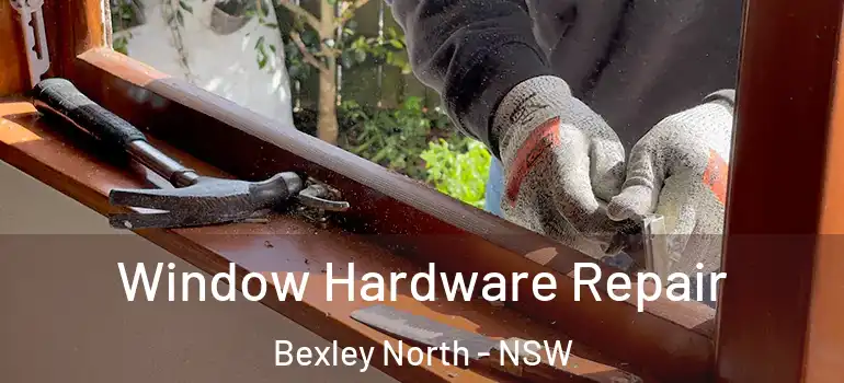 Window Hardware Repair Bexley North - NSW