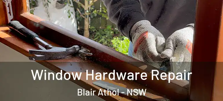 Window Hardware Repair Blair Athol - NSW