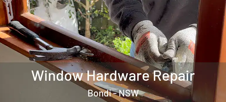 Window Hardware Repair Bondi - NSW