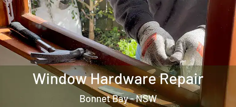Window Hardware Repair Bonnet Bay - NSW