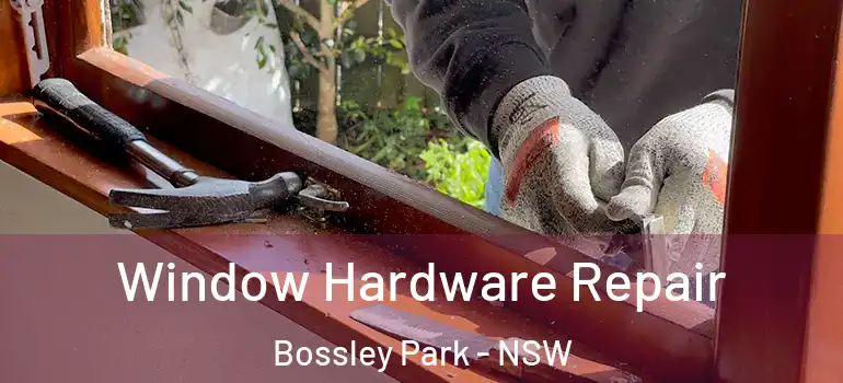 Window Hardware Repair Bossley Park - NSW