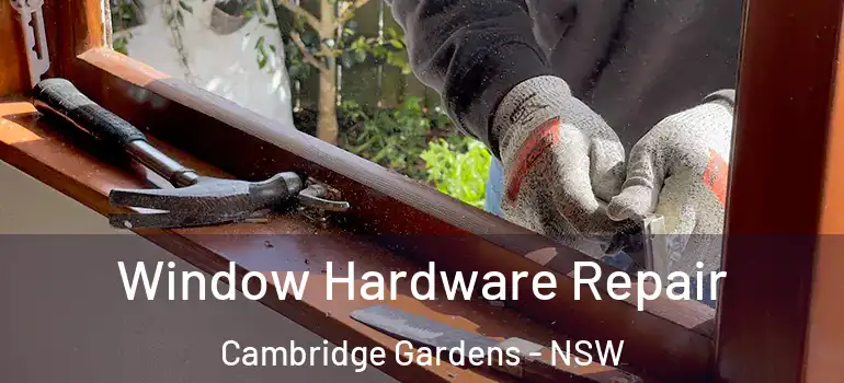 Window Hardware Repair Cambridge Gardens - NSW