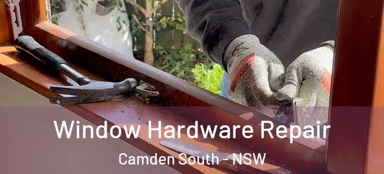 Window Hardware Repair Camden South - NSW