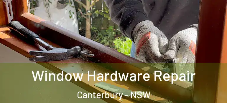 Window Hardware Repair Canterbury - NSW