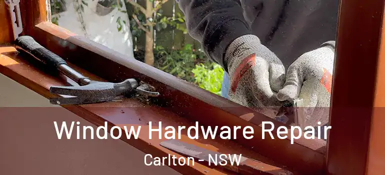Window Hardware Repair Carlton - NSW