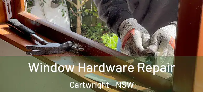 Window Hardware Repair Cartwright - NSW