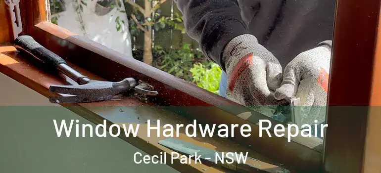 Window Hardware Repair Cecil Park - NSW