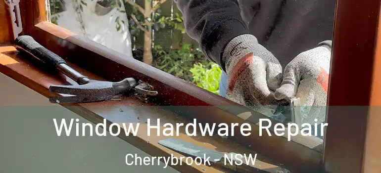 Window Hardware Repair Cherrybrook - NSW