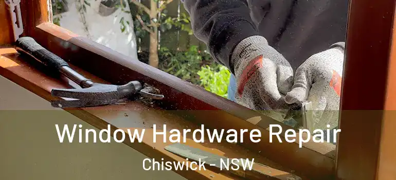 Window Hardware Repair Chiswick - NSW