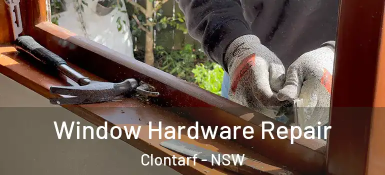 Window Hardware Repair Clontarf - NSW