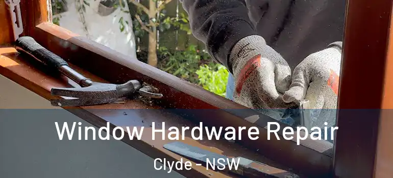 Window Hardware Repair Clyde - NSW