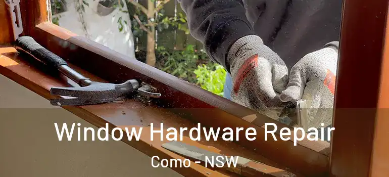 Window Hardware Repair Como - NSW