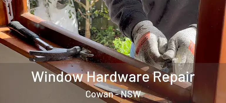 Window Hardware Repair Cowan - NSW