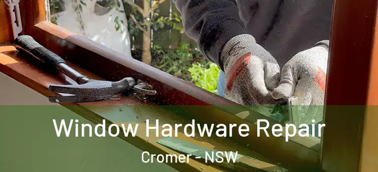 Window Hardware Repair Cromer - NSW