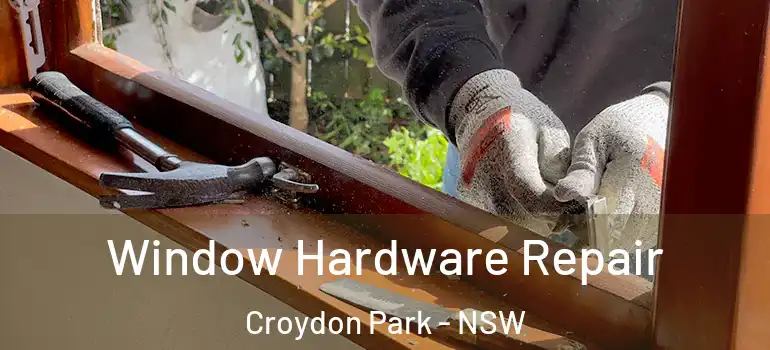 Window Hardware Repair Croydon Park - NSW