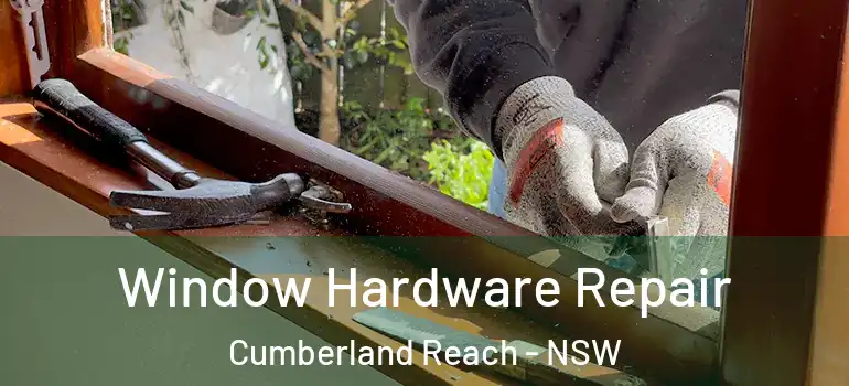 Window Hardware Repair Cumberland Reach - NSW