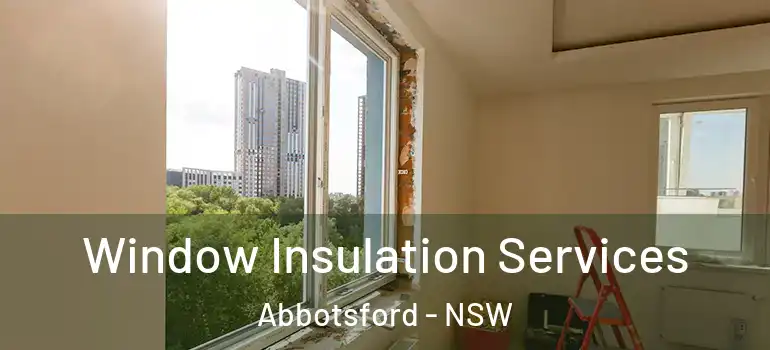  Window Insulation Services Abbotsford - NSW