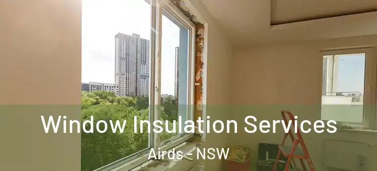 Window Insulation Services Airds - NSW