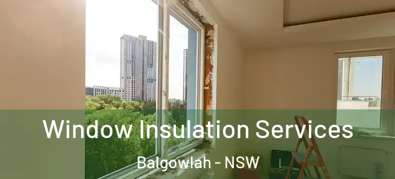  Window Insulation Services Balgowlah - NSW