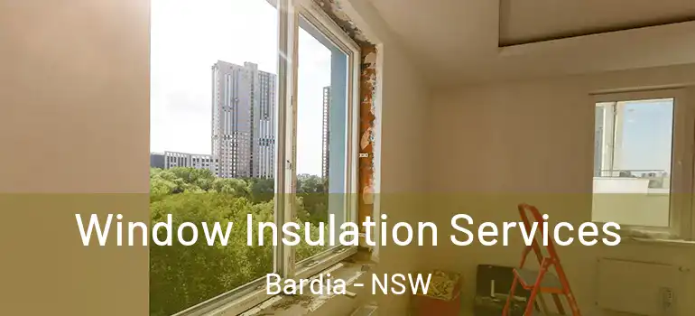  Window Insulation Services Bardia - NSW