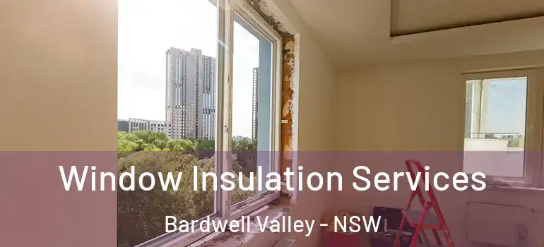 Window Insulation Services Bardwell Valley - NSW