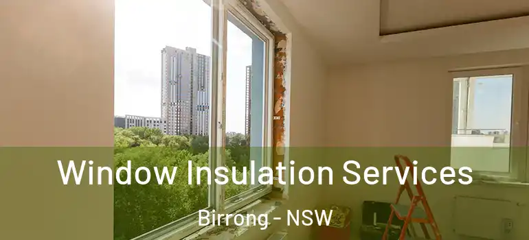 Window Insulation Services Birrong - NSW