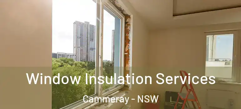 Window Insulation Services Cammeray - NSW