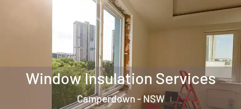  Window Insulation Services Camperdown - NSW