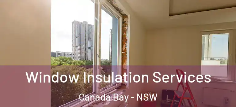  Window Insulation Services Canada Bay - NSW