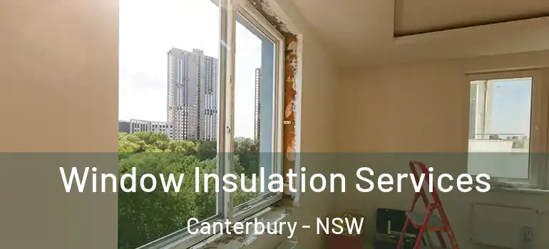 Window Insulation Services Canterbury - NSW