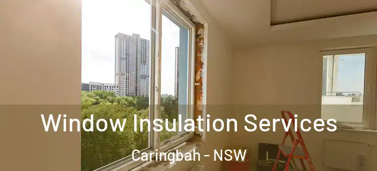 Window Insulation Services Caringbah - NSW