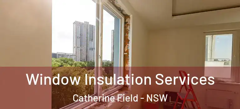 Window Insulation Services Catherine Field - NSW