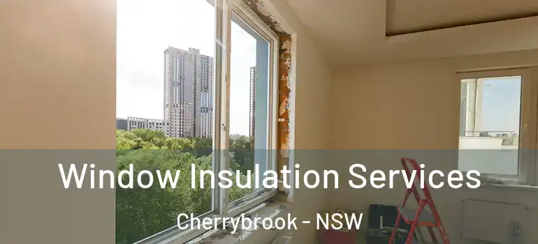 Window Insulation Services Cherrybrook - NSW