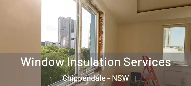  Window Insulation Services Chippendale - NSW