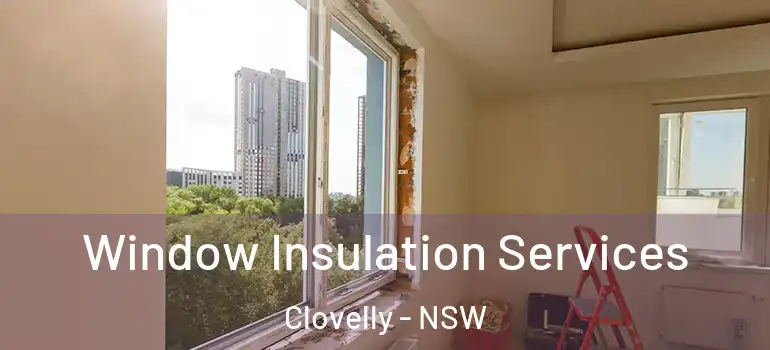  Window Insulation Services Clovelly - NSW