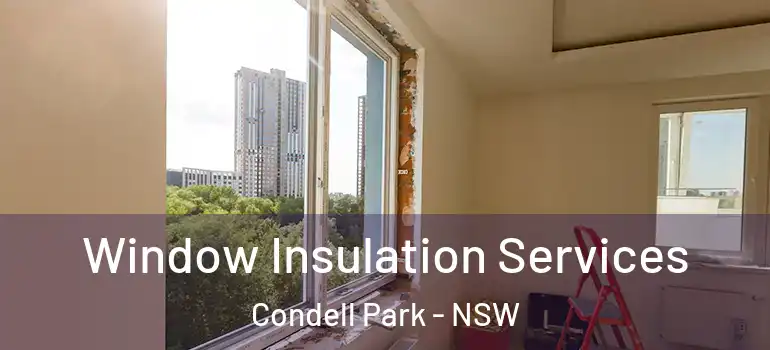  Window Insulation Services Condell Park - NSW