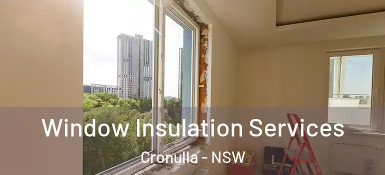  Window Insulation Services Cronulla - NSW