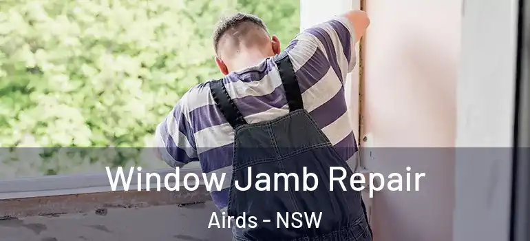 Window Jamb Repair Airds - NSW